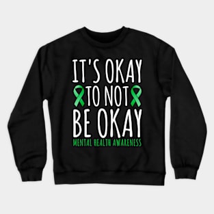 It's Okay To Not Be Okay | Mental Health Awareness Ribbon Men Women and Kids Apparel Crewneck Sweatshirt